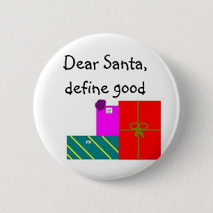 Dear Santa, define good 6 Cm Round Badge