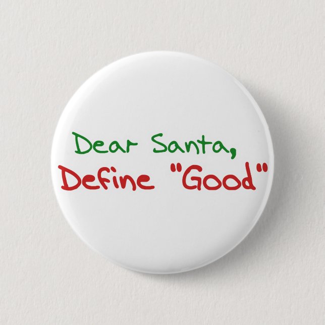 Dear Santa, Define Good 6 Cm Round Badge (Front)