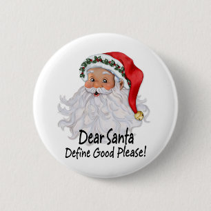 Dear Santa Define Good 6 Cm Round Badge