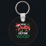 Dear Santa Define Good Christmas Family Matching  Key Ring<br><div class="desc">Dear Santa Define Good Christmas Family Matching</div>