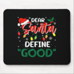 Dear Santa Define Good Christmas Family Matching  Mouse Pad<br><div class="desc">Dear Santa Define Good Christmas Family Matching</div>