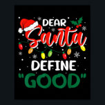 Dear Santa Define Good Christmas Family Matching  Poster<br><div class="desc">Dear Santa Define Good Christmas Family Matching</div>