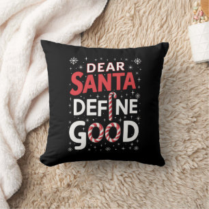 Dear Santa Define Good Christmas Holiday Xmas  Cushion