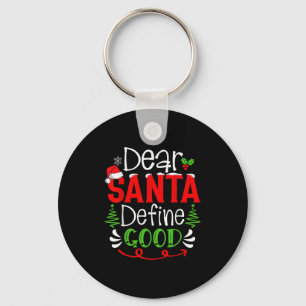 Dear Santa Define Good Christmas Humour Quotes Fam Key Ring