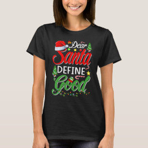 Dear Santa Define Good Christmas Matching T-Shirt