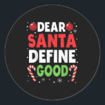 Dear Santa Define Good Christmas Naughty Pajama Ma Classic Round Sticker<br><div class="desc">Dear Santa Define Good Christmas Naughty Pajama Matching</div>
