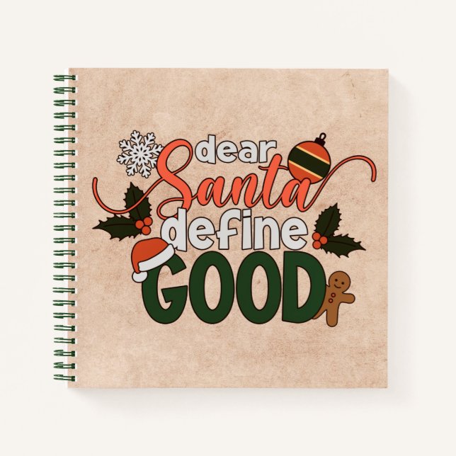 Dear Santa Define Good Christmas | Notebook (Front)