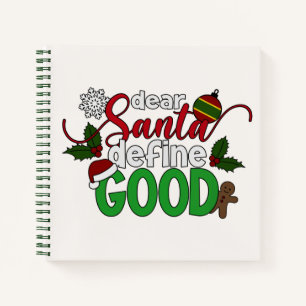 Dear Santa Define Good Christmas   Notebook