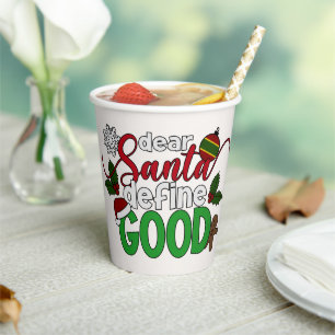 Dear Santa Define Good Christmas Paper Cup