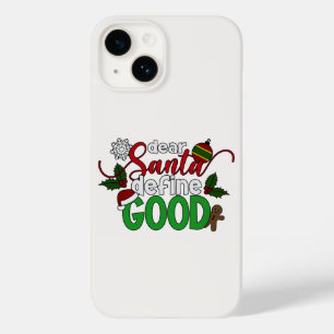 Dear Santa Define Good Christmas   Phone Case