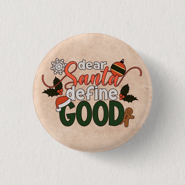 Dear Santa Define Good Christmas | Pin Button (Front)