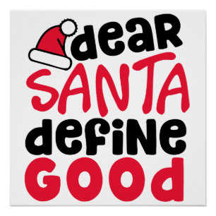 Dear Santa Define Good Christmas Poster