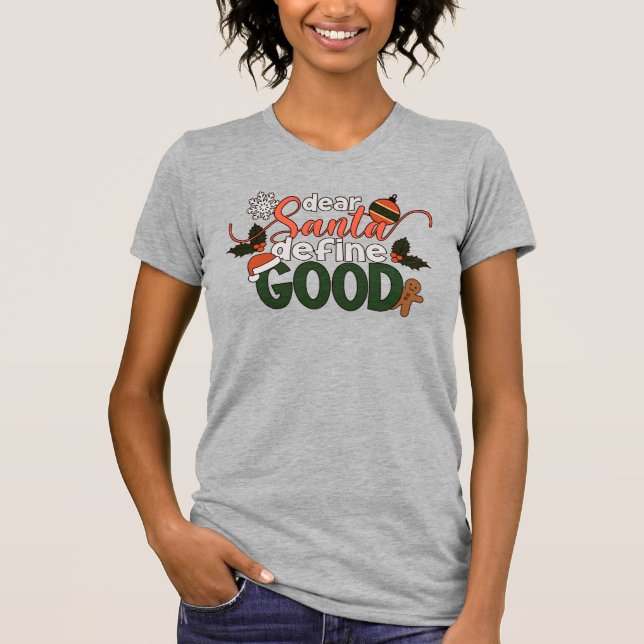 Dear Santa Define Good Christmas | Shirt (Front)