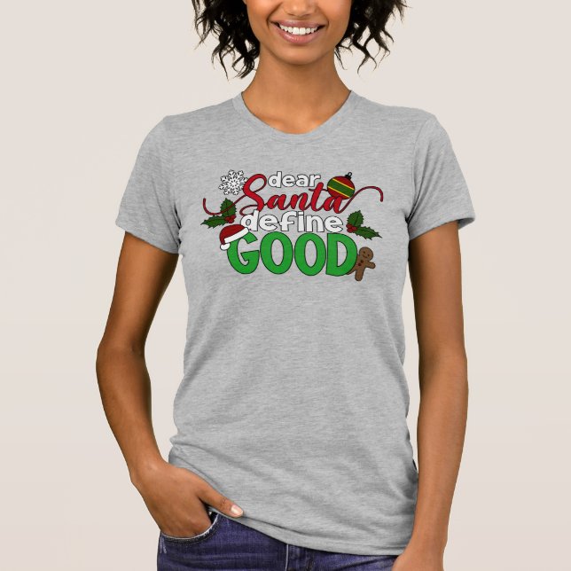 Dear Santa Define Good Christmas | Shirt (Front)