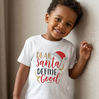 Dear Santa. Define Good Christmas T-Shirt