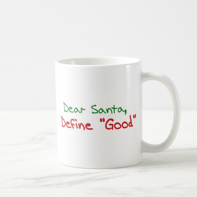 Dear Santa, Define Good Coffee Mug (Right)