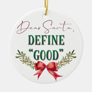 Dear Santa Define "Good" Cute Christmas Typography Ceramic Tree Decoration