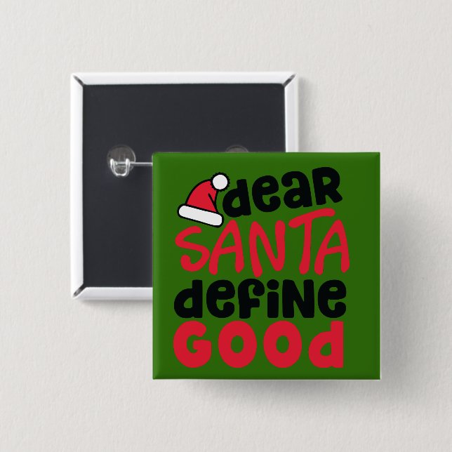Dear Santa, Define Good Funny 15 Cm Square Badge (Front & Back)