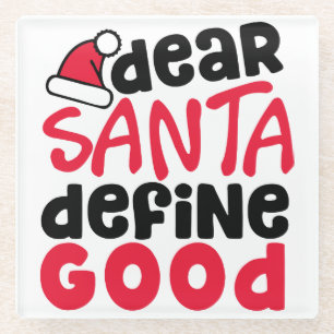 Dear Santa Define Good Funny Christmas Glass Coaster