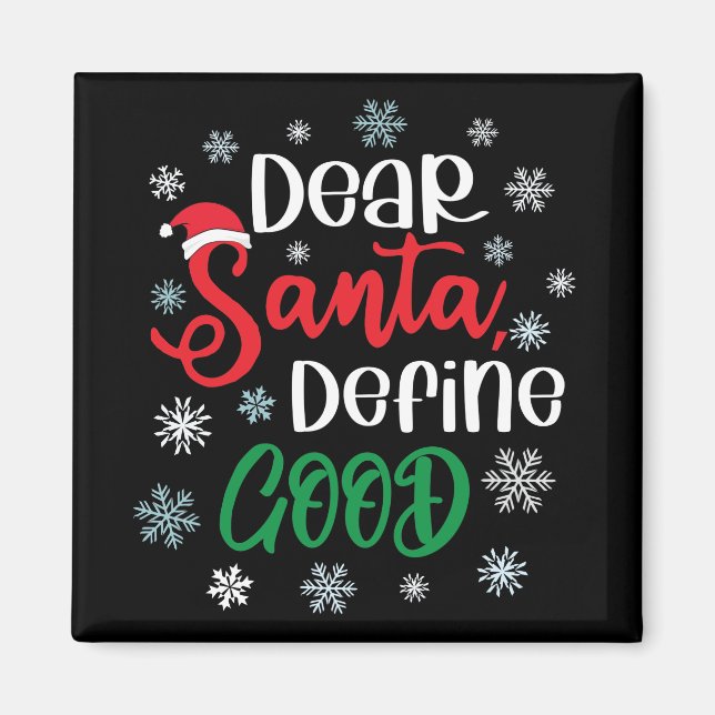 Dear Santa Define Good Funny Christmas Magnet (Front)