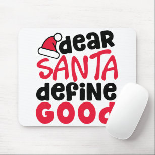 Dear Santa Define Good Funny Christmas Mouse Pad