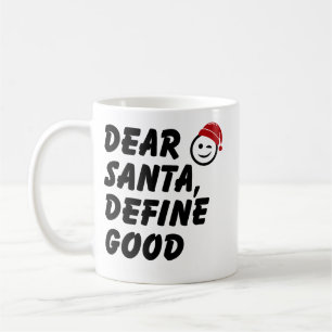 Dear Santa Define Good – Funny Christmas Mug