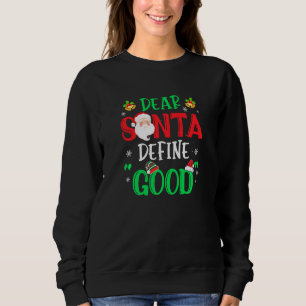 Dear Santa Define Good Funny Christmas Naughty Kid Sweatshirt