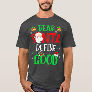 Dear Santa Define Good Funny Christmas Naughty Kid T-Shirt
