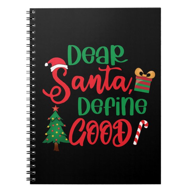 Dear Santa Define Good Funny Christmas Notebook (Front)