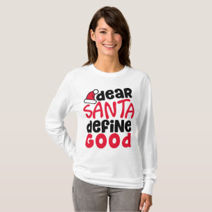 Dear Santa Define Good Funny Christmas Shirt
