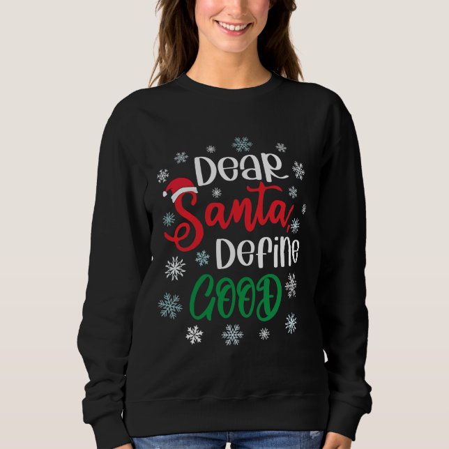 Dear Santa Define Good Funny Christmas Sweatshirt (Front)