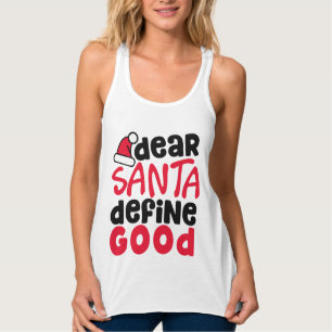 Dear Santa Define Good Funny Christmas   Tank Top