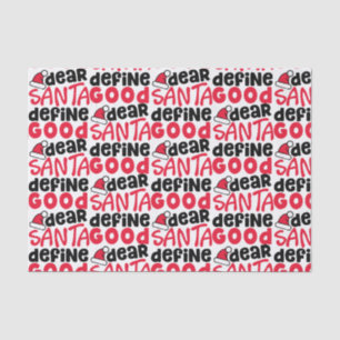 Dear Santa Define Good Funny Christmas Tissue Paper
