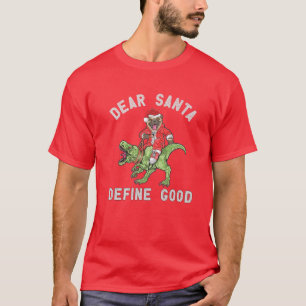 Dear Santa Define Good Funny T Rex Christmas Holid T-Shirt