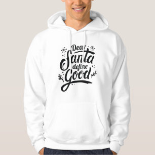 Dear Santa Define Good Hoodie
