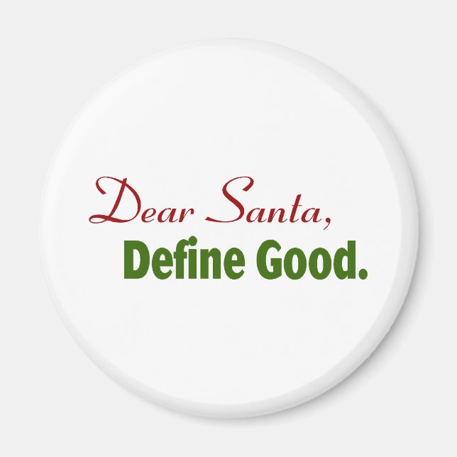 Dear Santa, Define Good. Magnet (Front)