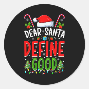 Dear Santa Define Good Matching Christmas Family S Classic Round Sticker