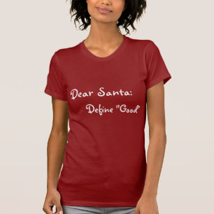 Dear Santa, Define Good Shirt Christmas, gift