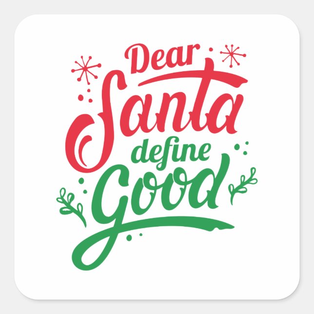 Dear Santa Define Good Square Sticker (Front)