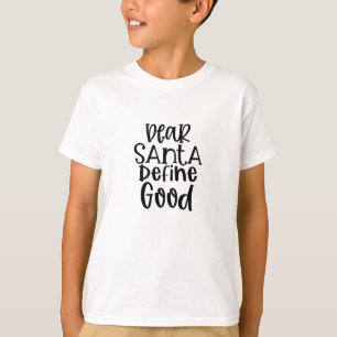 Dear Santa Define Good T-Shirt