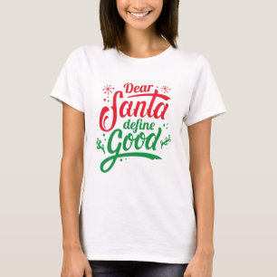 Dear Santa Define Good T-Shirt