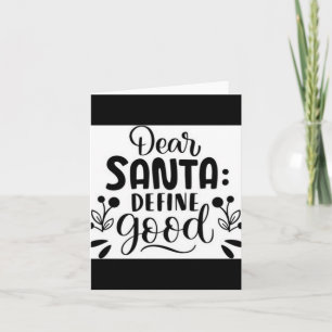 Dear Santa Define Good T Shirt Card