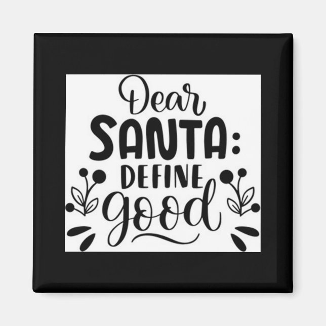 Dear Santa Define Good T Shirt  Magnet (Front)