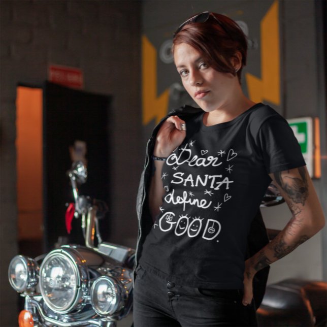 Dear Santa define good white script Christmas T-Shirt (Creator Uploaded)
