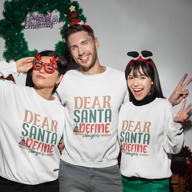 Dear Santa define naughty christmas sweatshirt (Dear Santa define naughty christmas sweatshirt)