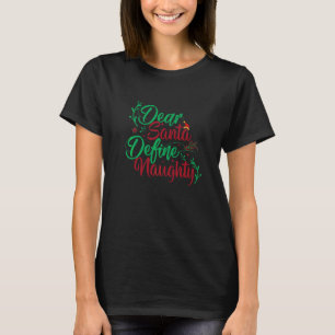 Dear Santa Define Naughty Christmas X Mas T-Shirt