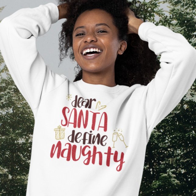 Dear Santa Define Naughty Fun Christmas  Sweatshirt (Creator Uploaded)
