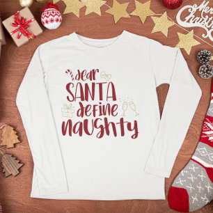 Dear Santa Define Naughty Funny Christmas T-Shirt