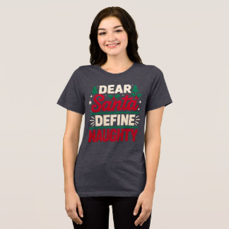 Dear Santa Define Naughty Funny Humor Quote Tri-Blend Shirt
