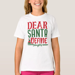 Dear Santa Define Naughty funny kids xmas gift T-Shirt